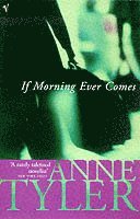 Anne Tyler - If Morning Ever Comes, Häftad