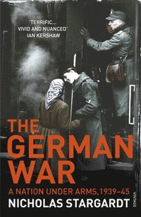 bokomslag The German War: A Nation Under Arms, 1939-45