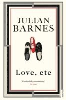 Julian Barnes - Love, Etc, Häftad