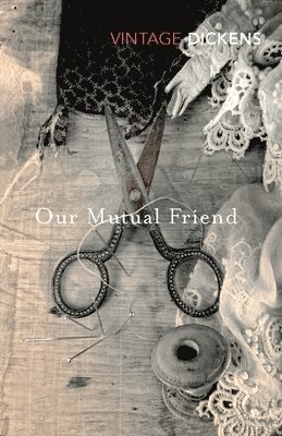Charles Dickens - Our Mutual Friend, Häftad