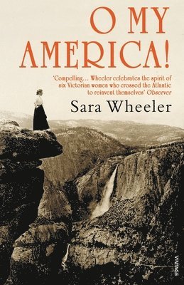 Sara Wheeler - O My America!, Häftad