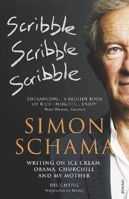 Simon Schama CBE, CBE Schama, Simon - Scribble, Scribble, Scribble, Häftad