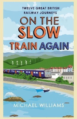 Michael Williams - On the Slow Train Again, Häftad