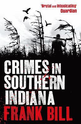 Frank Bill - Crimes in Southern Indiana, Häftad