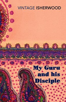 Christopher Isherwood - My Guru and His Disciple, Häftad