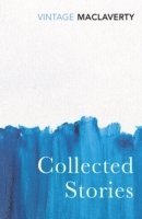 Bernard MacLaverty - Collected Stories, Häftad