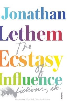 Jonathan Lethem - Ecstasy of Influence, Häftad