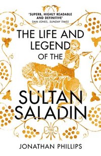 bokomslag The Life and Legend of the Sultan Saladin