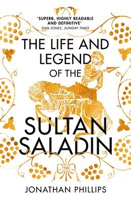 Life and Legend of the Sultan Saladin
