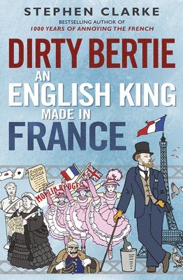 Dirty Bertie: An English King Made in France 1