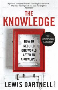 bokomslag The Knowledge: How to Rebuild Our World After an Apocalypse