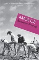 Amos Oz - Between Friends, Häftad
