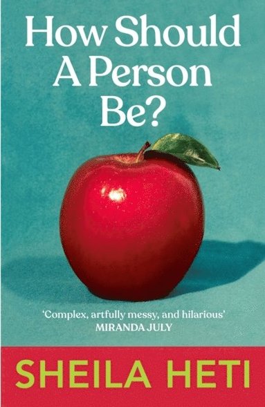 Sheila Heti - How Should a Person Be?, Häftad