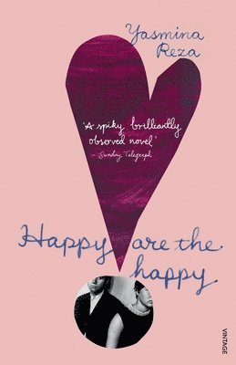 Yasmina Reza - Happy are the Happy, Häftad