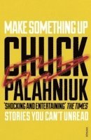 Chuck Palahniuk - Make Something Up, Häftad