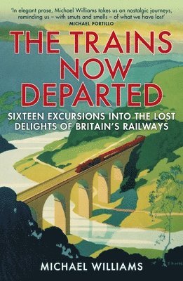 Michael Williams - Trains Now Departed, Häftad
