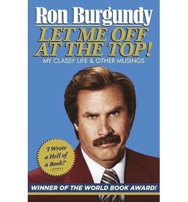 Ron Burgundy - Let Me Off at the Top!, Häftad