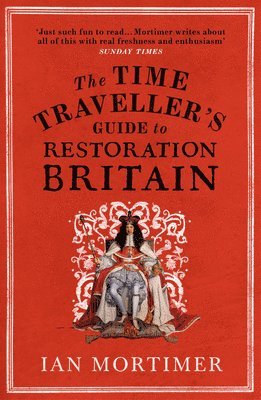 bokomslag The Time Traveller's Guide to Restoration Britain