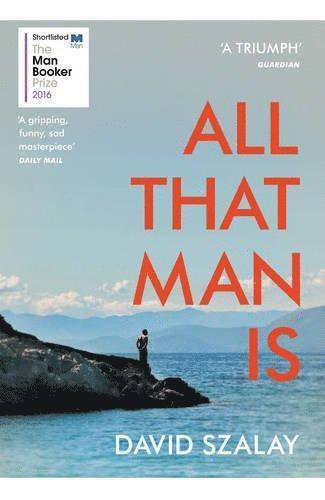 David Szalay - All That Man Is, Häftad