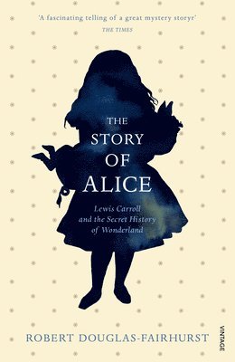 Robert Douglas-Fairhurst - Story of Alice, Häftad