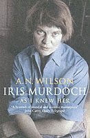 A.N. Wilson - Iris Murdoch As I Knew Her, Häftad