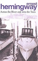 Ernest Hemingway - Across the River and into the Trees, Häftad