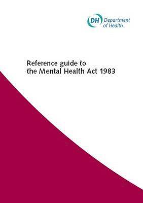 Great Britain: Department of Health - Reference guide to the Mental Health Act 1983, Häftad