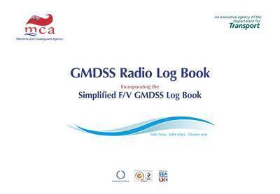 Global Maritime Distress Safety System (GMDSS) Log Book (with Simplified GMDSS Radio Log Book) 1