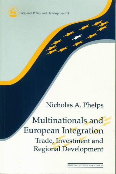 Nicholas A. Phelps - Multinationals and European Integration, Häftad