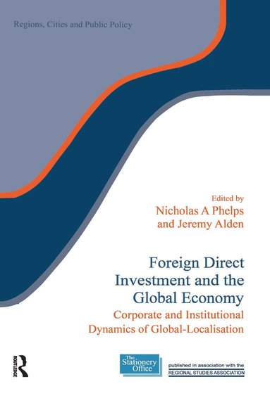 Jeremy Alden, Nicholas F. Phelps - Foreign Direct Investment and the Global Economy, Häftad
