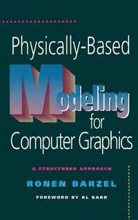 bokomslag Physically-Based Modeling for Computer Graphics
