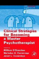 William O'Donohue, Nicholas A. Cummings - Clinical Strategies for Becoming a Master Psychotherapist, Häftad