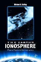 Michael C. Kelley - The Earth's Ionosphere, Inbunden