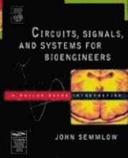 John Semmlow - Circuits, Signals, and Systems for Bioengineers, Inbunden