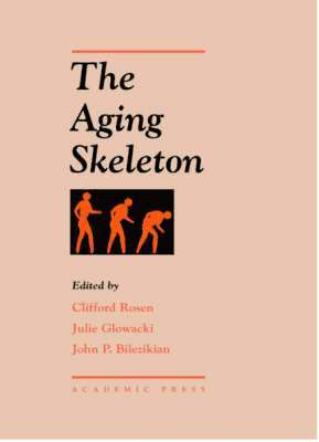Clifford Rosen, Julie Glowacki, John P. Bilezikian - The Aging Skeleton, Inbunden