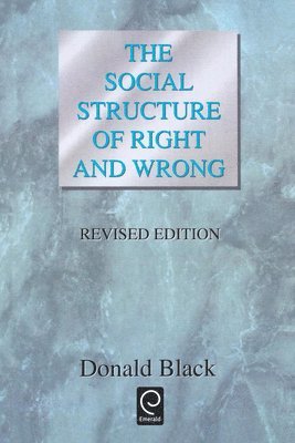 Donald Black - Social Structure of Right and Wrong, Häftad