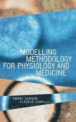 Ewart Carson, Claudio Cobelli - Modelling Methodology for Physiology and Medicine, Inbunden