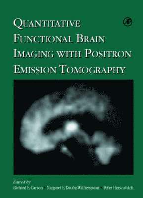 Richard E. Carson, Peter Herscovitch, Margaret E. Daube-Witherspoon, Richard E Carson, Margaret E Daube-Witherspoon - Quantitative Functional Brain Imaging with Positron Emission Tomography, Inbunden