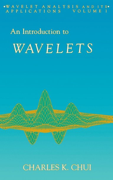 Charles Chui, C. K. Chui, Charles K. Chui - An Introduction to Wavelets, Inbunden