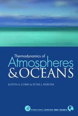 Judith A. Curry, Peter J. Webster, USA) Curry, Judith A. (Georgia Institute of Technology, U.S.A.) Webster, Peter J. (University of Colorado, Boulder, Judith A Curry, Peter J Webster - Thermodynamics of Atmospheres and Oceans, Inbunden