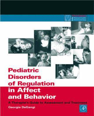 Georgia A. DeGangi - Pediatric Disorders of Regulation in Affect and Behavior, Häftad