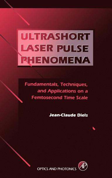 Jean-Claude Diels, Wolfgang Rudolph - Ultrashort Laser Pulse Phenomena, Inbunden