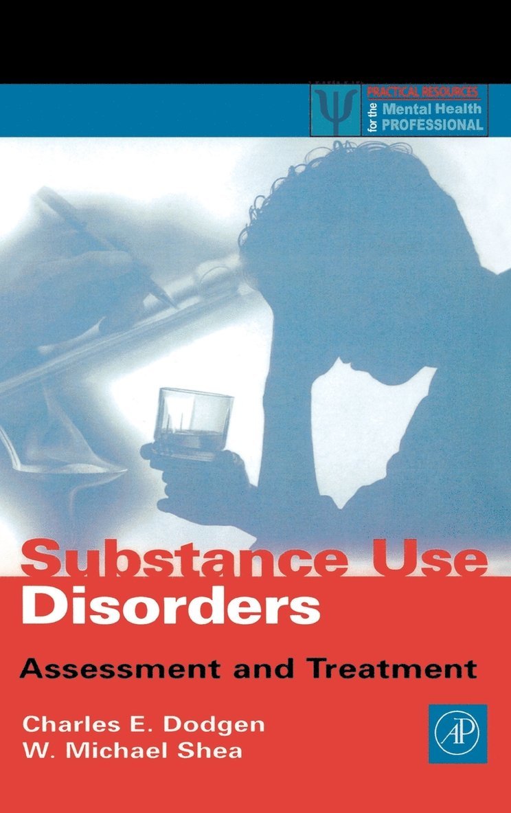 Charles E. Dodgen, W. Michael Shea, U.S.A.) Dodgen, Charles E. (Saint Barnabas Medical Center, Livingston, New Jersey, U.S.A.) Shea, W. Michael (Center for Evaluation & Counseling, Newton, New Jersey - Substance Use Disorders, Inbunden