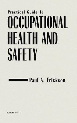Paul A. Erickson - Practical Guide to Occupational Health and Safety, Inbunden