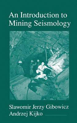 Slawomir Jerzy Gibowicz, Andrzej Kijko, Renata Dmowska - An Introduction to Mining Seismology, Inbunden