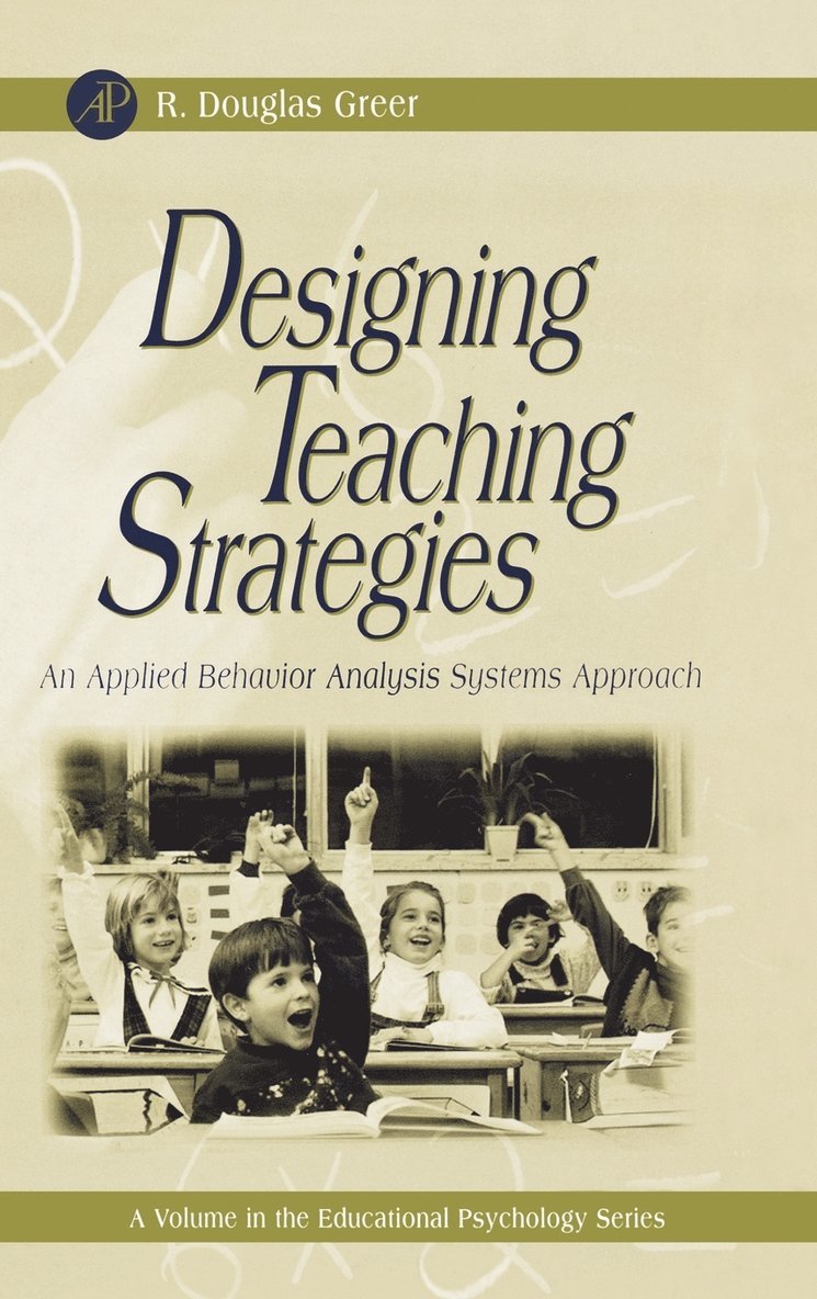 Designing Teaching Strategies : An Applied Behavior Analysis Systems Approach 1