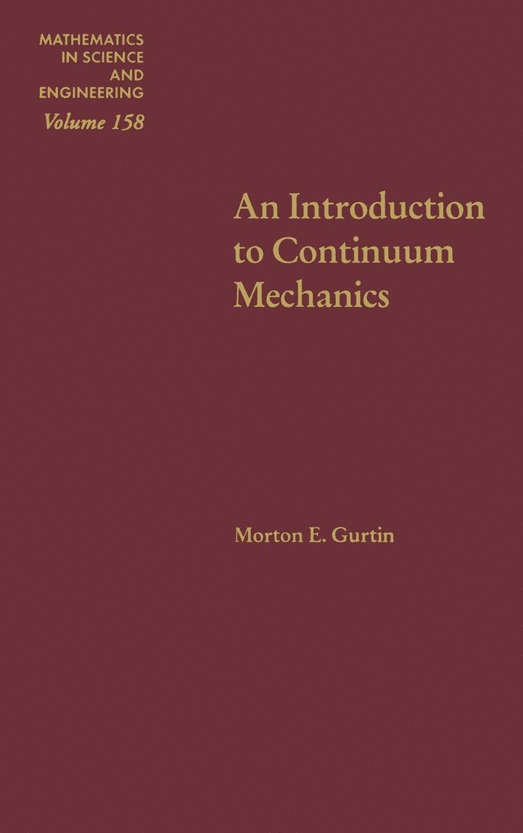 Morton E. Gurtin, Pennsylvania) Gurtin, Morton E. (Carnegie-Mellon University,  Pittsburgh - An Introduction to Continuum Mechanics, Inbunden