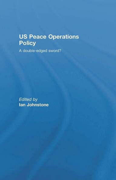 Ian Johnstone - US Peace Operations Policy, Inbunden