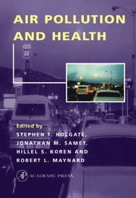 Robert L. Maynard, Stephen T. Holgate, Hillel S. Koren, Jonathan M. Samet - Air Pollution and Health, Inbunden