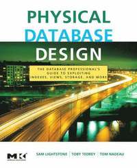 bokomslag Physical Database Design: the database professional's guide to exploiting indexes, views, storage, and more